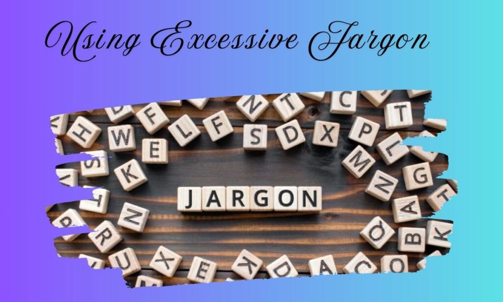 Using Excessive Jargon